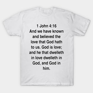 1 John 4:16  King James Version (KJV) Bible Verse Typography Gift T-Shirt